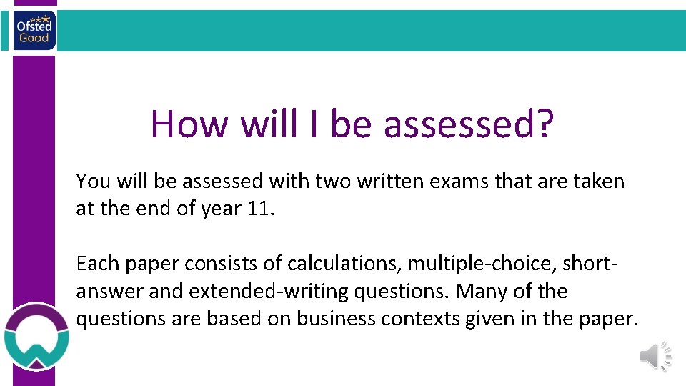 How will I be assessed? You will be assessed with two written exams that