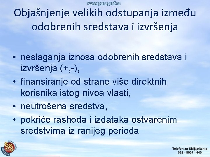 Objašnjenje velikih odstupanja između odobrenih sredstava i izvršenja • neslaganja iznosa odobrenih sredstava i