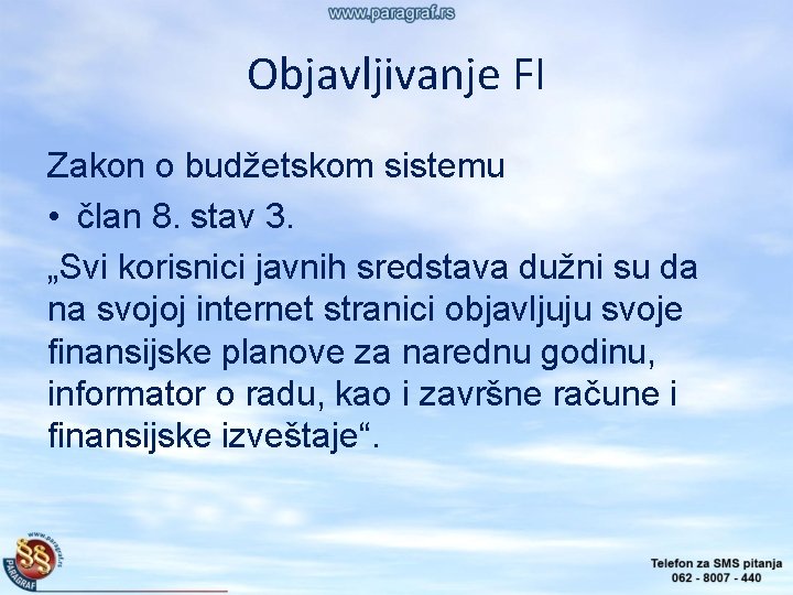 Objavljivanje FI Zakon o budžetskom sistemu • član 8. stav 3. „Svi korisnici javnih