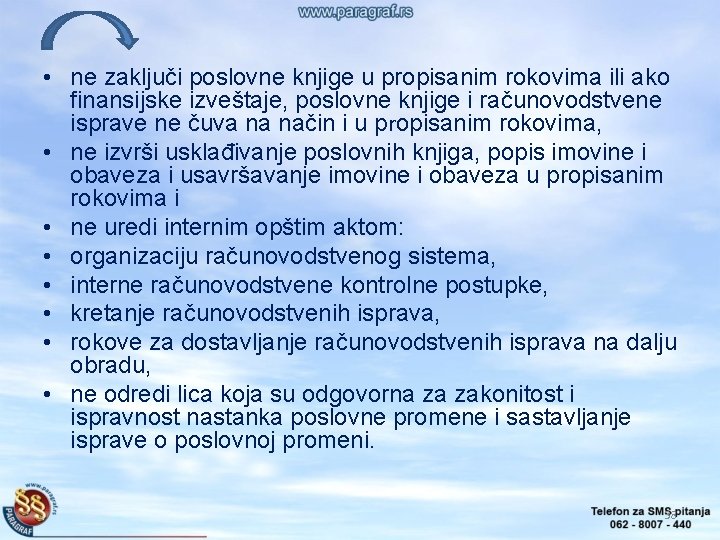  • ne zaključi poslovne knjige u propisanim rokovima ili ako finansijske izveštaje, poslovne