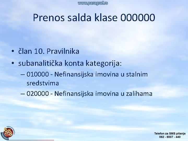 Prenos salda klase 000000 • član 10. Pravilnika • subanalitička konta kategorija: – 010000