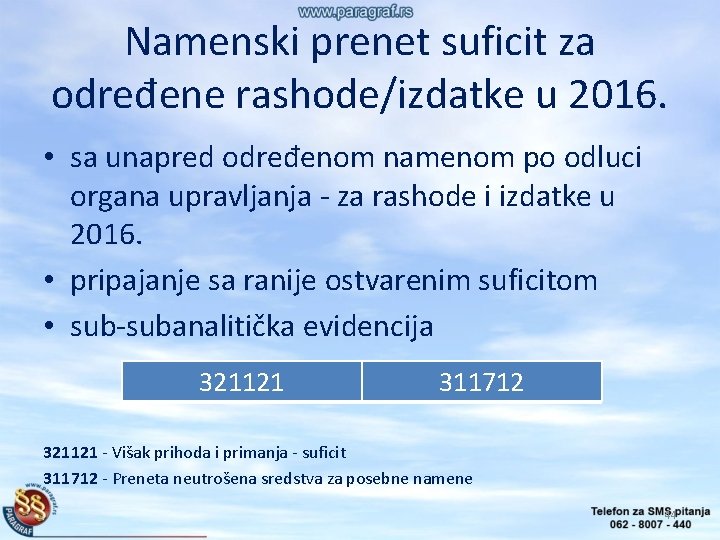 Namenski prenet suficit za određene rashode/izdatke u 2016. • sa unapred određenom namenom po