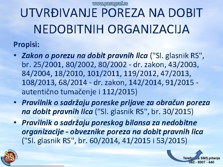 UTVRĐIVANJE POREZA NA DOBIT NEDOBITNIH ORGANIZACIJA Propisi: • Zakon o porezu na dobit pravnih