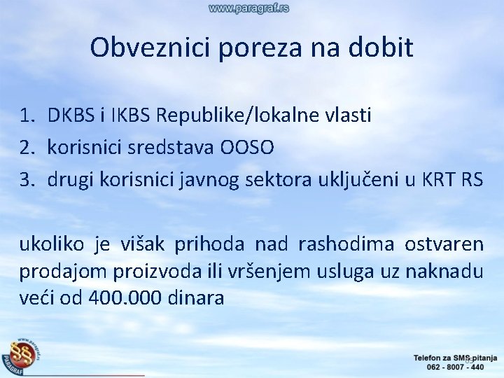 Obveznici poreza na dobit 1. DKBS i IKBS Republike/lokalne vlasti 2. korisnici sredstava OOSO