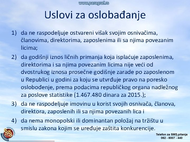 Uslovi za oslobađanje 1) da ne raspodeljuje ostvareni višak svojim osnivačima, članovima, direktorima, zaposlenima