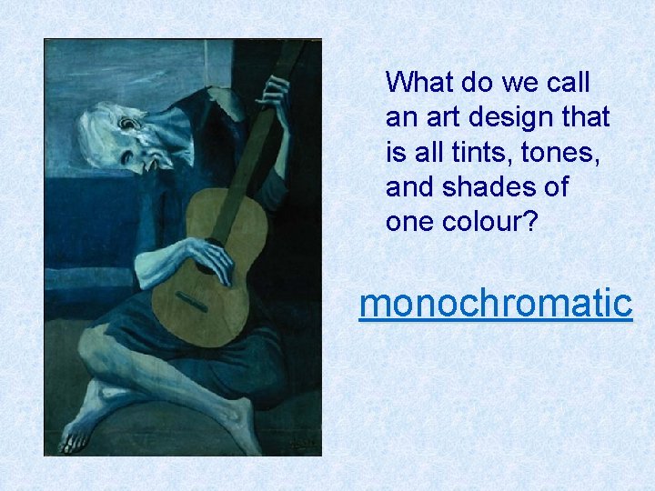 What do we call an art design that is all tints, tones, and shades