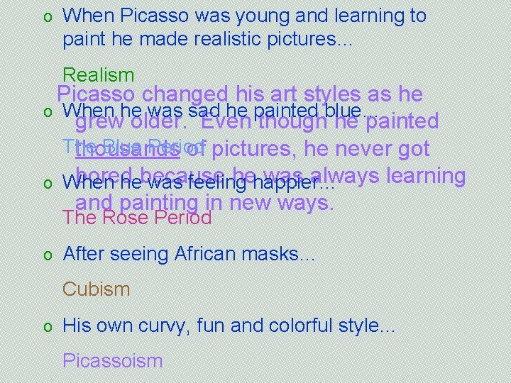 o When Picasso was young and learning to paint he made realistic pictures… Realism