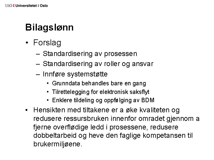 Bilagslønn • Forslag – Standardisering av prosessen – Standardisering av roller og ansvar –