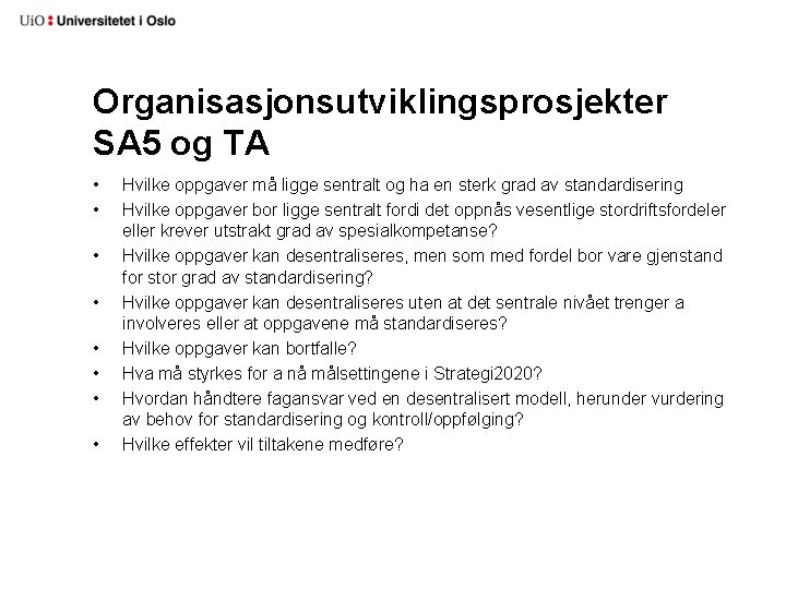 Organisasjonsutviklingsprosjekter SA 5 og TA • • Hvilke oppgaver må ligge sentralt og ha