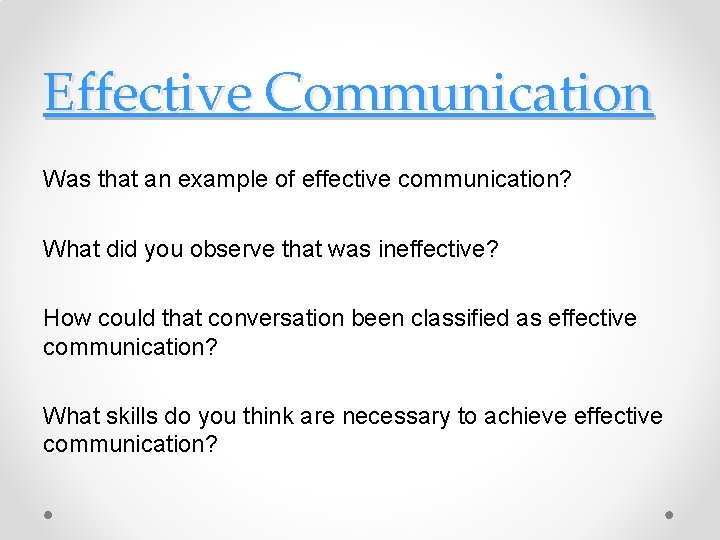 Effective Communication Was that an example of effective communication? What did you observe that