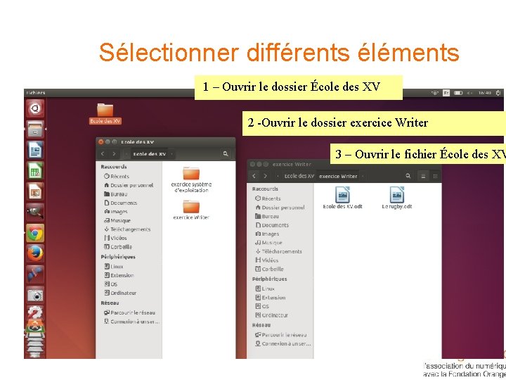 Sélectionner différents éléments 1 – Ouvrir le dossier École des XV 2 -Ouvrir le