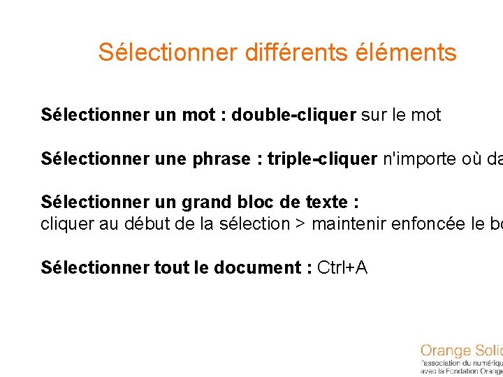 Sélectionner différents éléments Sélectionner un mot : double-cliquer sur le mot Sélectionner une phrase