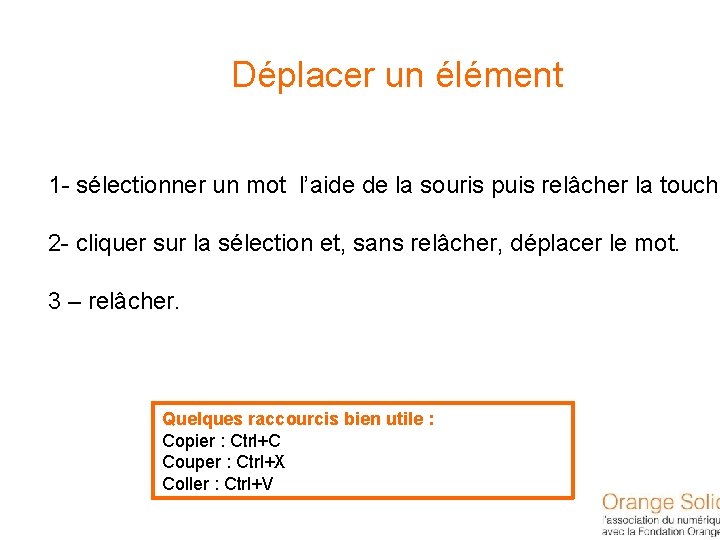 Déplacer un élément 1 - sélectionner un mot l’aide de la souris puis relâcher