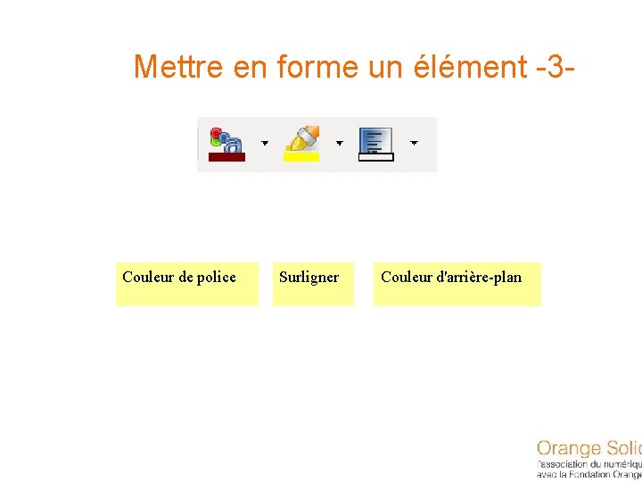Mettre en forme un élément -3 - Couleur de police Surligner Couleur d'arrière-plan 