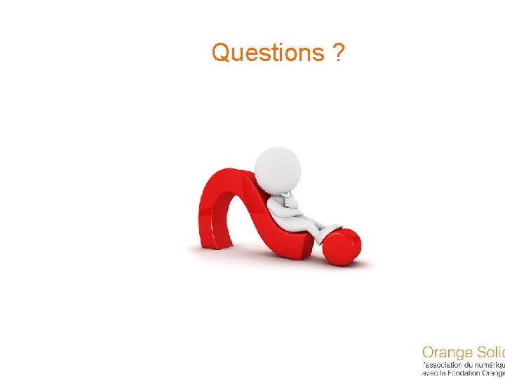 Questions ? 