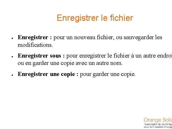 Enregistrer le fichier ● ● ● Enregistrer : pour un nouveau fichier, ou sauvegarder