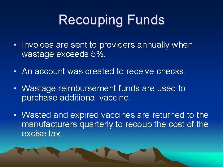 Recouping Funds • Invoices are sent to providers annually when wastage exceeds 5%. •