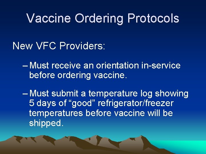 Vaccine Ordering Protocols New VFC Providers: – Must receive an orientation in-service before ordering