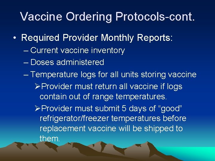 Vaccine Ordering Protocols-cont. • Required Provider Monthly Reports: – Current vaccine inventory – Doses