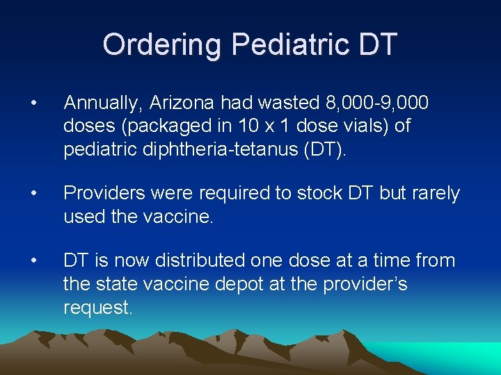 Ordering Pediatric DT • Annually, Arizona had wasted 8, 000 -9, 000 doses (packaged