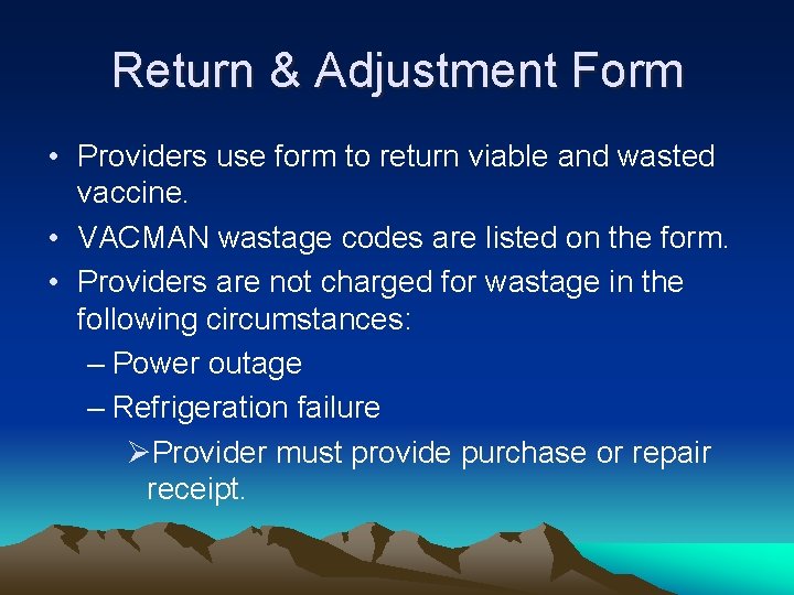 Return & Adjustment Form • Providers use form to return viable and wasted vaccine.