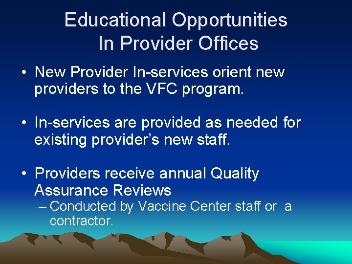 Educational Opportunities In Provider Offices • New Provider In-services orient new providers to the