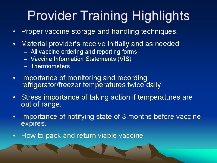 Provider Training Highlights • Proper vaccine storage and handling techniques. • Material provider’s receive