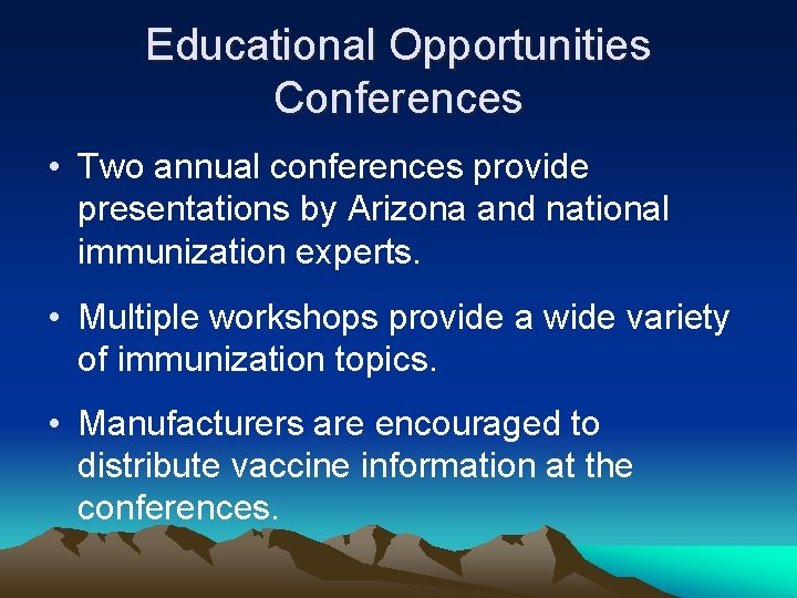 Educational Opportunities Conferences • Two annual conferences provide presentations by Arizona and national immunization