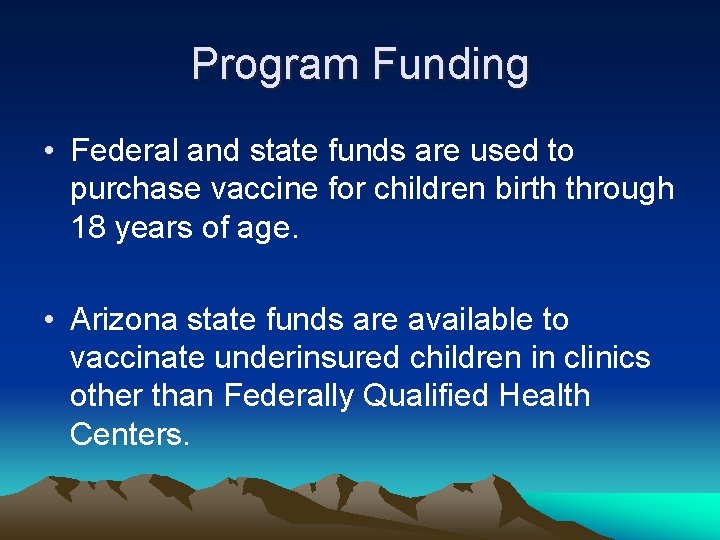 Program Funding • Federal and state funds are used to purchase vaccine for children