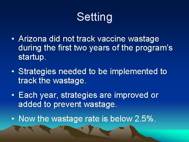 Setting • Arizona did not track vaccine wastage during the first two years of
