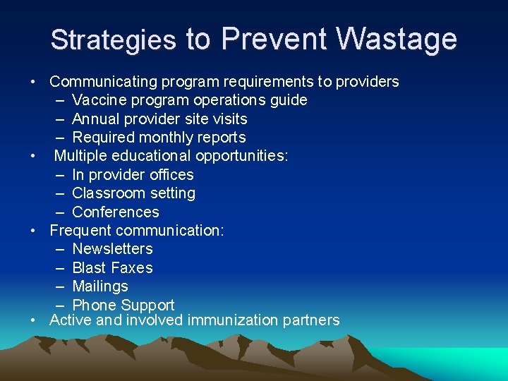 Strategies to Prevent Wastage • Communicating program requirements to providers – Vaccine program operations