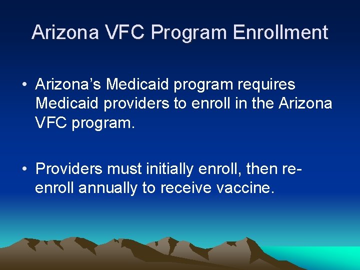 Arizona VFC Program Enrollment • Arizona’s Medicaid program requires Medicaid providers to enroll in