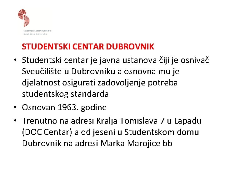 STUDENTSKI CENTAR DUBROVNIK • Studentski centar je javna ustanova čiji je osnivač Sveučilište u