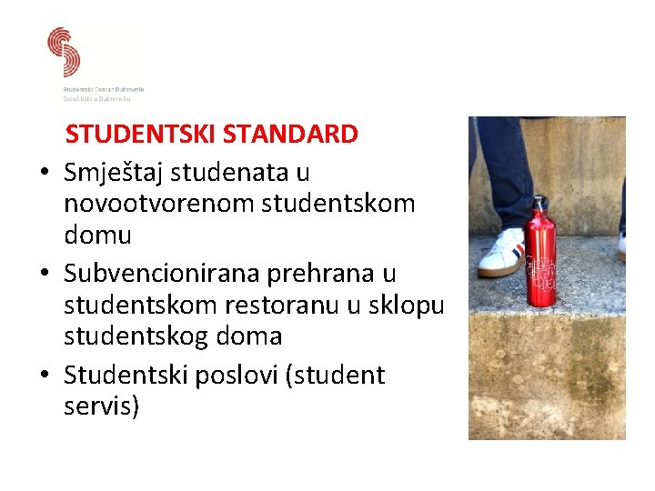 STUDENTSKI STANDARD • Smještaj studenata u novootvorenom studentskom domu • Subvencionirana prehrana u studentskom