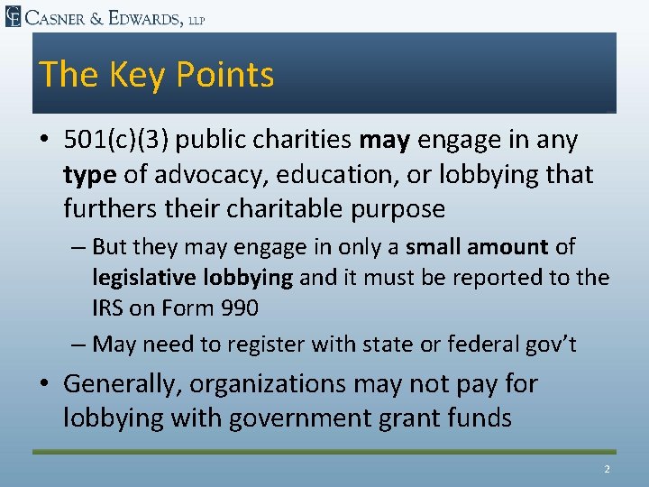 The Key Points • 501(c)(3) public charities may engage in any type of advocacy,