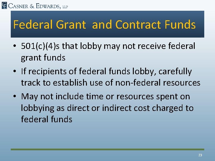 Federal Grant and Contract Funds • 501(c)(4)s that lobby may not receive federal grant