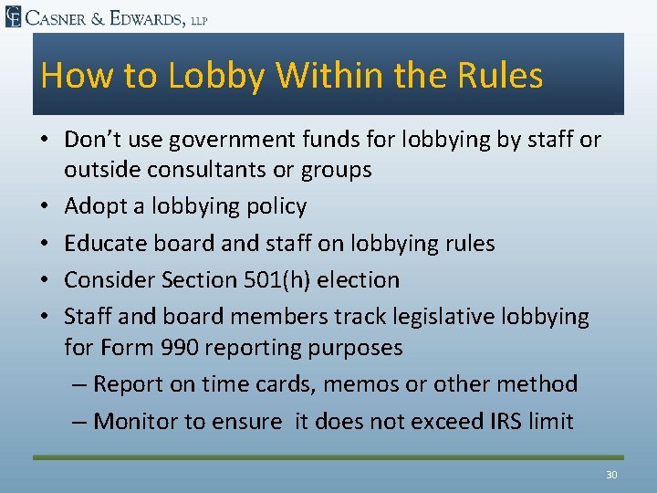 How to Lobby Within the Rules • Don’t use government funds for lobbying by
