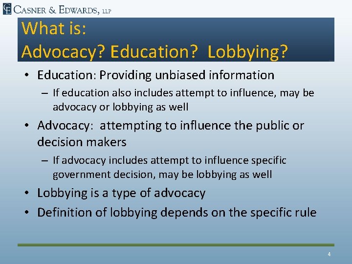 What is: Advocacy? Education? Lobbying? • Education: Providing unbiased information – If education also