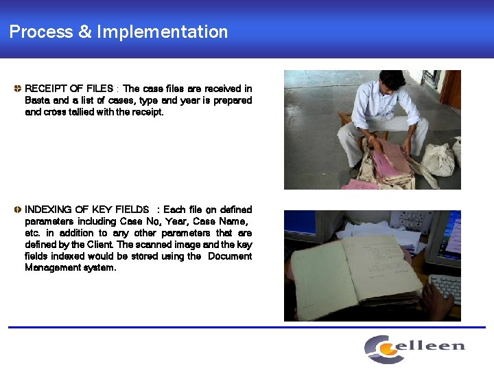 Process & Implementation RECEIPT OF FILES : The case files are received in Basta