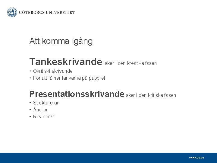 Att komma igång Tankeskrivande sker i den kreativa fasen • Okritiskt skrivande • För