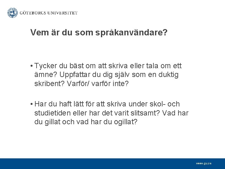 Vem är du som språkanvändare? • Tycker du bäst om att skriva eller tala