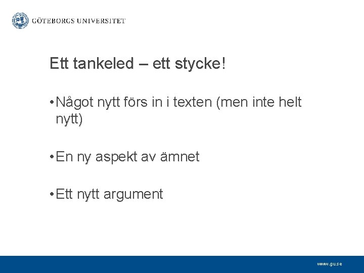 Ett tankeled – ett stycke! • Något nytt förs in i texten (men inte