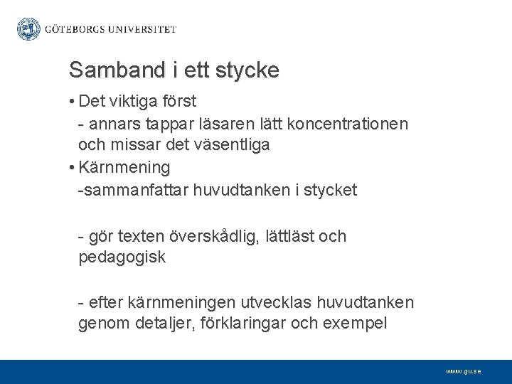 Samband i ett stycke • Det viktiga först - annars tappar läsaren lätt koncentrationen