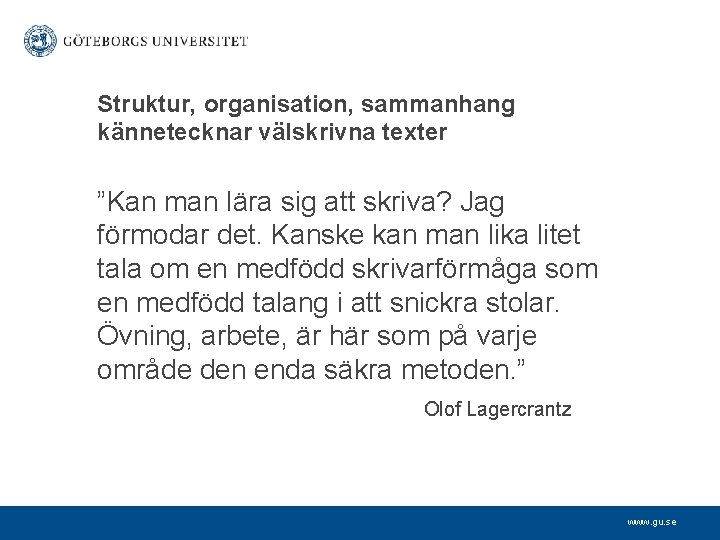 Struktur, organisation, sammanhang kännetecknar välskrivna texter ”Kan man lära sig att skriva? Jag förmodar