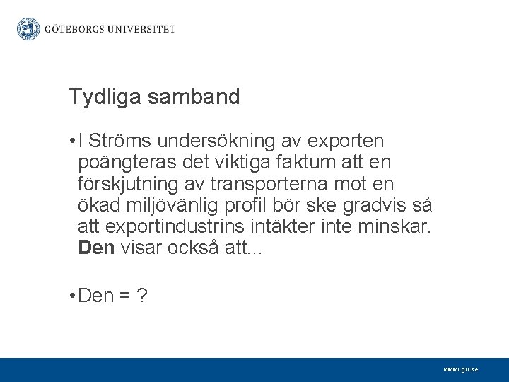 Tydliga samband • I Ströms undersökning av exporten poängteras det viktiga faktum att en