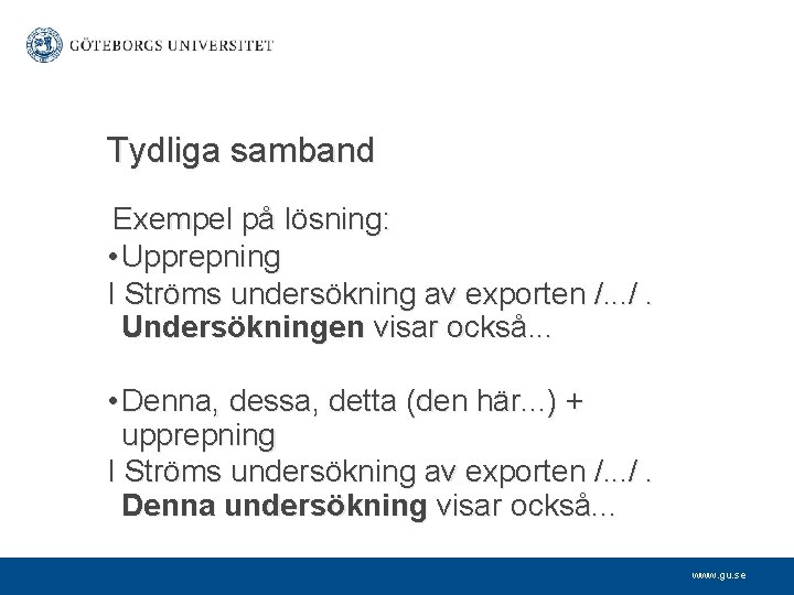 Tydliga samband Exempel på lösning: • Upprepning I Ströms undersökning av exporten /. .