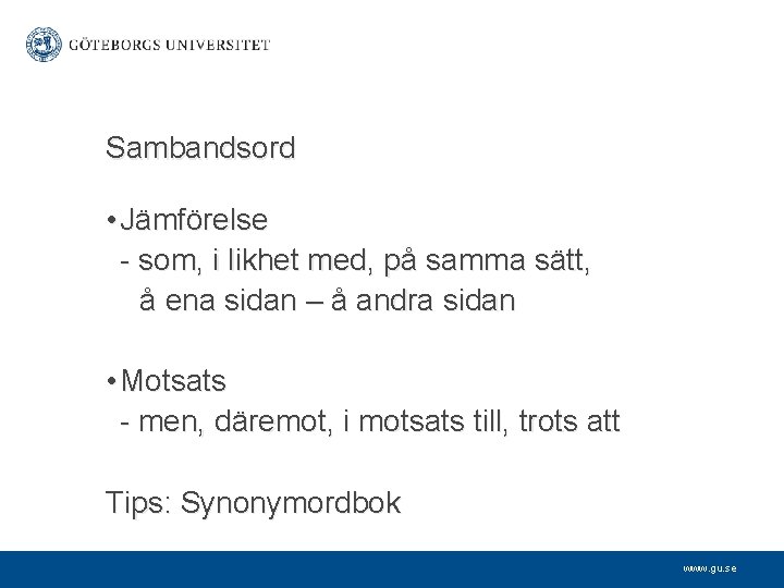 Sambandsord • Jämförelse - som, i likhet med, på samma sätt, å ena sidan