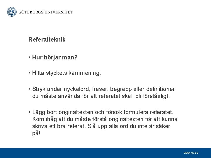 Referatteknik • Hur börjar man? • Hitta styckets kärnmening. • Stryk under nyckelord, fraser,