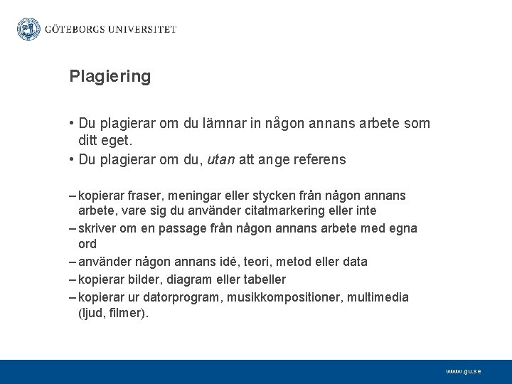 Plagiering • Du plagierar om du lämnar in någon annans arbete som ditt eget.