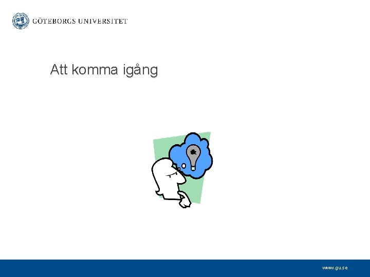 Att komma igång www. gu. se 